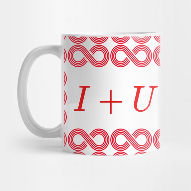 I plus u equal infinity love Valentines ,brafdesign by Brafdesign